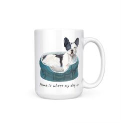 Home is where my dog is Black&white French bulldog dog mug (Illustrated collection) 19 Home is where my dog is Blackwhite French bulldog 15oz handle right white