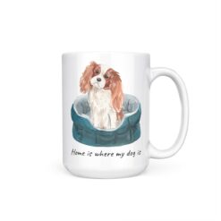 Home is where my dog is Cavalier King Charles Spaniel 15oz handle right white