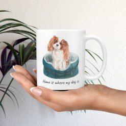 Home is where my dog is Cavalier King Charles Spaniel mug in hand plant