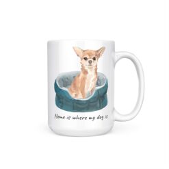 Home is where my dog is Chihuahua dog mug (Illustrated collection) 19 Home is where my dog is Chihuahua 15oz handle right white