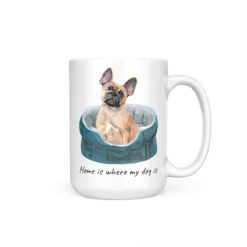 Home is where my dog is French Bulldog dog mug (Illustrated collection) 19 Home is where my dog is French Bulldog 15oz handle right white
