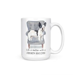 Life is better with a Black&white French bulldog dog mug (Illustrated collection) 19 Life is better with Blackwhite French bulldog 15oz handle right white