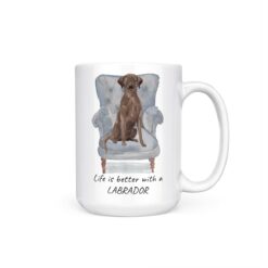 Life is better with a Brown Labrador retriever dog mug (Illustrated collection) 19 Life is better with Brown Labrador retriever 15oz handle right white