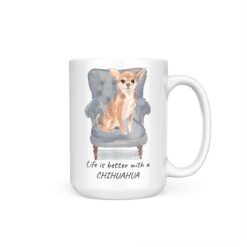 Life is better with a Chihuahua dog mug (Illustrated collection) 19 Life is better with Chihuahua 15oz handle right white