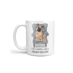 Life is better with a French Bulldog dog mug (Illustrated collection)
