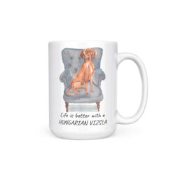 Life is better with a Hungarian Vizsla dog mug (Illustrated collection) 18 Life is better with Hungarian Vizsla 15oz handle right white