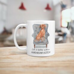 Life is better with a Hungarian Vizsla dog mug (Illustrated collection) 15 Life is better with Hungarian Vizsla Designs handle left kitchen