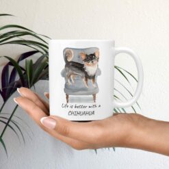 Life is better with Long Haired Chihuahua Designs mug in hand plant