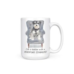 Life is better with a Miniature Schnauzer dog mug (Illustrated collection) 18 Life is better with Miniature Schnauzer 15oz handle right white