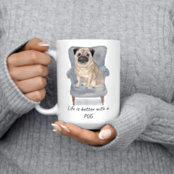 Life is better with a Pug dog mug (Illustrated collection) 13 Life is better with Pug 15oz jumper front