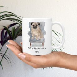 Life is better with a Pug dog mug (Illustrated collection) 11 Life is better with Pug Designs mug in hand plant