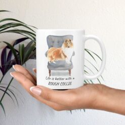 Life is better with a Rough Collie dog mug (Illustrated collection) 11 Life is better with Rough Collie Designs mug in hand plant