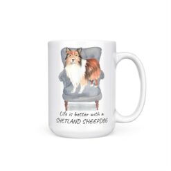 Life is better with Shetland Sheepdog 15oz handle right white