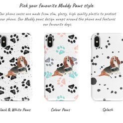 Basset Hound Muddy Paws phone case. 3 muddy styles for your Iphone 15 Pro Max, Iphone 14, 13, 12 to 6 & Samsung Galaxy S23 Ultra, S22, S21 to S6. 9 Adventure dogs muddy basset hound bw paws front view transparent variations