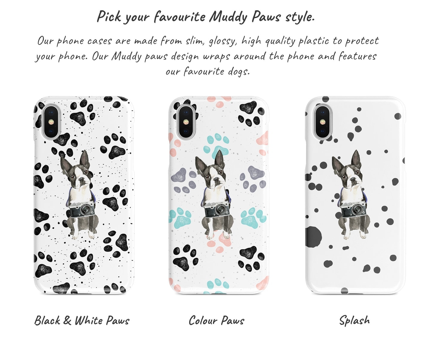 Boston Terrier Muddy Paws phone case. 3 muddy styles for your Iphone 15 Pro Max, Iphone 14, 13, 12 to 6 & Samsung Galaxy S23 Ultra, S22, S21 to S6. 6 Boston Terrier Muddy Paws phone case. 3 muddy styles for your Iphone 15 Pro Max, Iphone 14, 13, 12 to 6 & Samsung Galaxy S23 Ultra, S22, S21 to S6. - Image 4