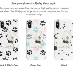 Japanese Spitz Muddy Paws phone case. 3 muddy styles for your Iphone 15 Pro Max, Iphone 14, 13, 12 to 6 & Samsung Galaxy S23 Ultra, S22, S21 to S6. 9 Adventure dogs muddy japanese spitz bw paws front view transparent variations