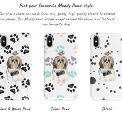 Shih tzu Long hair Muddy Paws phone case. 3 muddy styles for your Iphone 15 Pro Max, Iphone 14, 13, 12 to 6 & Samsung Galaxy S23 Ultra, S22, S21 to S6. 9 Adventure dogs muddy shih tzu long hair bw paws front view transparent variations