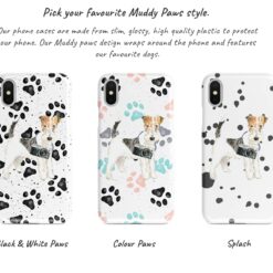 Wire Haired Fox Terrier Muddy Paws phone case. 3 muddy styles for your Iphone 15 Pro Max, Iphone 14, 13, 12 to 6 & Samsung Galaxy S23 Ultra, S22, S21 to S6. 9 Adventure dogs muddy wire haired fox terrier bw paws front view transparent variations