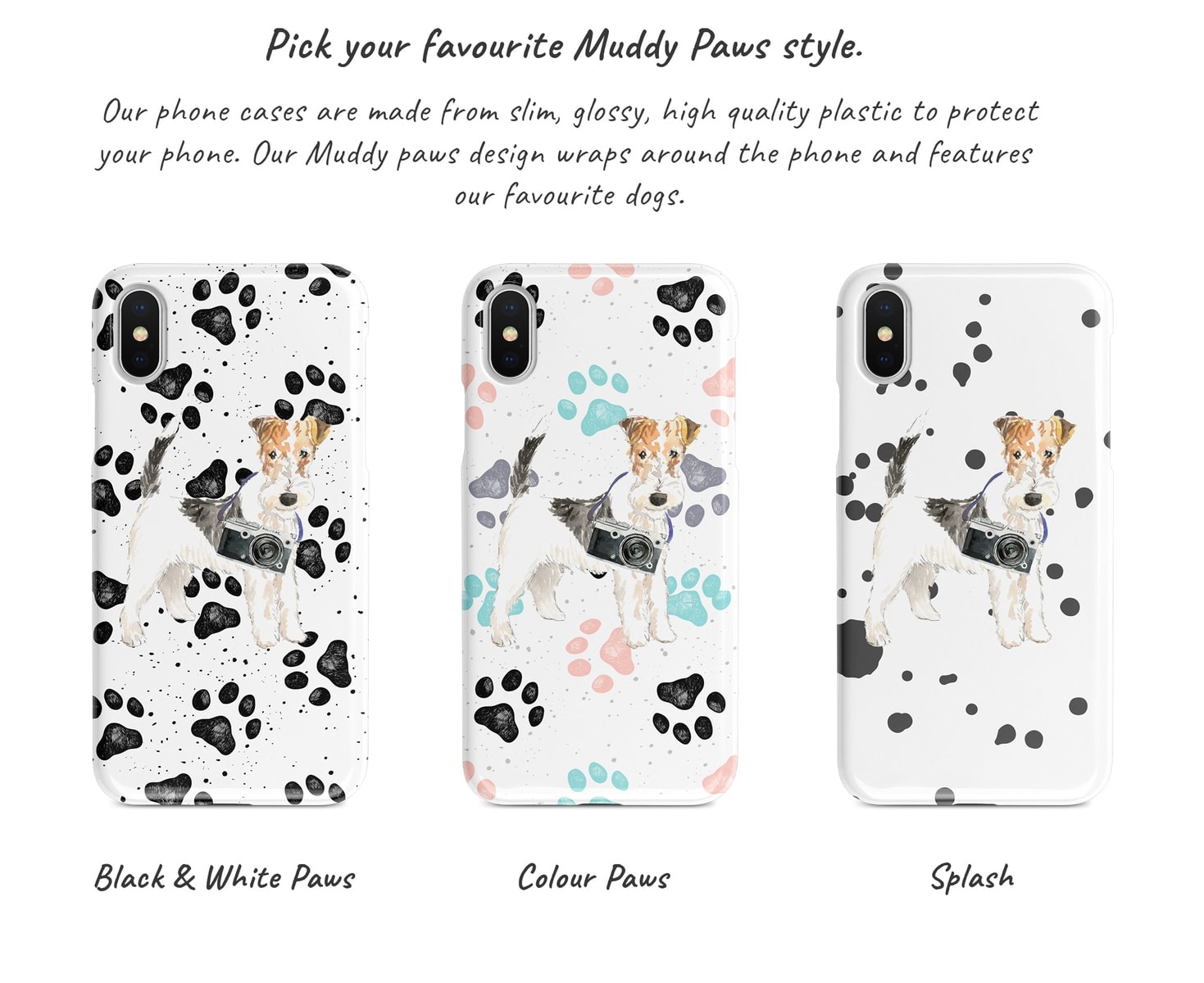 Wire Haired Fox Terrier Muddy Paws phone case. 3 muddy styles for your Iphone 15 Pro Max, Iphone 14, 13, 12 to 6 & Samsung Galaxy S23 Ultra, S22, S21 to S6. 6 Wire Haired Fox Terrier Muddy Paws phone case. 3 muddy styles for your Iphone 15 Pro Max, Iphone 14, 13, 12 to 6 & Samsung Galaxy S23 Ultra, S22, S21 to S6. - Image 4