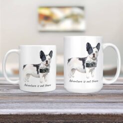 Adventure is out there Black&white French bulldog dog mug (Illustrated collection) 12 adventure is out there dog mug blackwhite french bulldog 11oz and 15oz comparison tv room