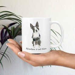 adventure is out there dog mug boston terrier mug in hand plant