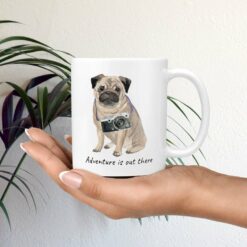 Adventure is out there Pug dog mug (Illustrated collection) 19 adventure is out there dog mug pug mug in hand plant