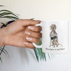 adventure is out there dog mug weimaraner hand holding plant