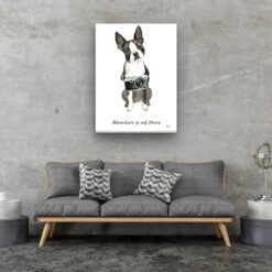 Adventure is out there Boston Terrier dog canvas print illustration. Pre-stretched wall art ready to hang 13 adventure is out there portrait canvas boston terrier 30x40 living room