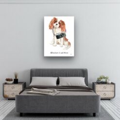 Adventure is out there Cavalier King Charles Spaniel dog canvas print illustration. Pre-stretched wall art ready to hang 11 adventure is out there portrait canvas cavalier king charles spaniel 30x40 bedroom