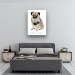 Adventure is out there Pug dog canvas print illustration. Pre-stretched wall art ready to hang 11 adventure is out there portrait canvas pug 30x40 bedroom
