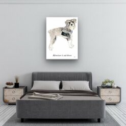 Adventure is out there Schnauzer dog canvas print illustration. Pre-stretched wall art ready to hang 11 adventure is out there portrait canvas schnauzer 30x40 bedroom