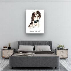 Adventure is out there Tri colour King Charles Spaniel dog canvas print illustration. Pre-stretched wall art ready to hang 11 adventure is out there portrait canvas tri colour king charles spaniel 30x40 bedroom