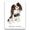 Adventure is out there Tri colour King Charles Spaniel dog canvas print illustration. Pre-stretched wall art ready to hang 1 adventure is out there portrait canvas tri colour king charles spaniel print front view
