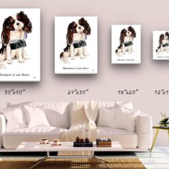 Adventure is out there Tri colour King Charles Spaniel dog canvas print illustration. Pre-stretched wall art ready to hang 9 adventure is out there portrait canvas tri colour king charles spaniel size comparison