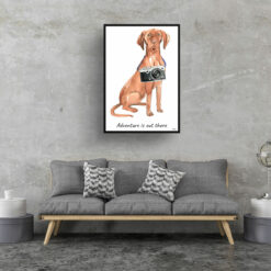Adventure is out there Hungarian Vizsla dog print illustration. Framed & un-framed wall art 16 adventure is out there portrait print hungarian vizsla 28x40 living room