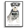 Adventure is out there Miniature Schnauzer dog print illustration. Framed & un-framed wall art 2 adventure is out there portrait print miniature schnauzer front view