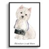 Adventure is out there Westie dog print illustration. Framed & un-framed wall art 2 adventure is out there portrait print westie front view
