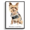 Adventure is out there Yorkshire Terrier dog print illustration. Framed & un-framed wall art 1 adventure is out there portrait print yorkshire terrier front view